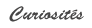 Curiosites