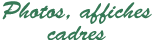 Photos, Affiches Cadres
